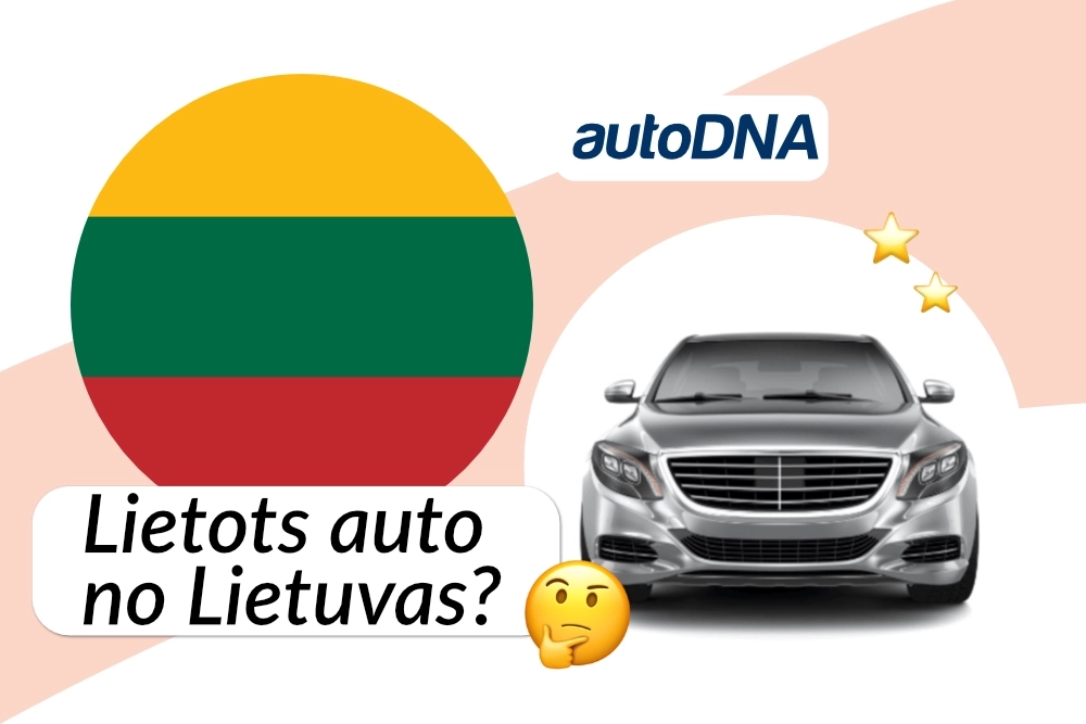 Auto no Lietuvas – pirkt vai nepirkt un ar ko ir jārēķinās
