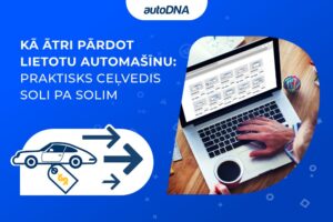 LV Kā ātri pārdot lietotu automašīnu praktisks ceļvedis soli pa solim